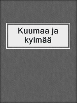 cover image of Kuumaa ja kylmää