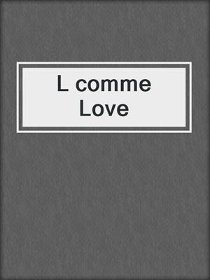 cover image of L comme Love