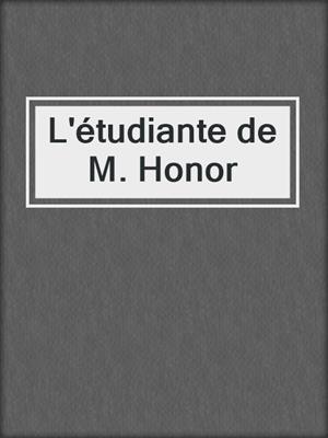 cover image of L'étudiante de M. Honor