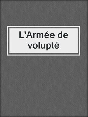 cover image of L'Armée de volupté
