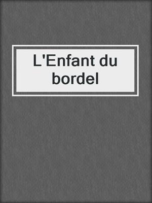 cover image of L'Enfant du bordel