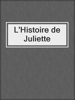 cover image of L'Histoire de Juliette