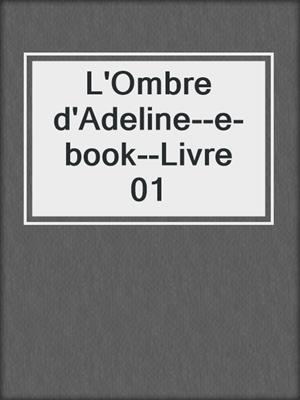 cover image of L'Ombre d'Adeline--e-book--Livre 01