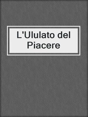 cover image of L'Ululato del Piacere