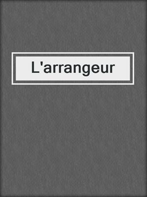 cover image of L'arrangeur