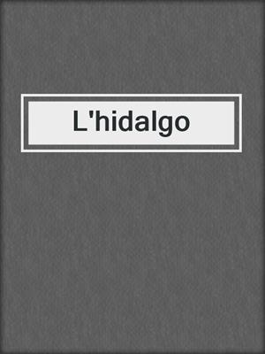 cover image of L'hidalgo