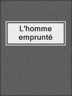 cover image of L'homme emprunté