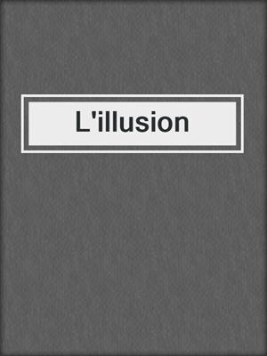 cover image of L'illusion