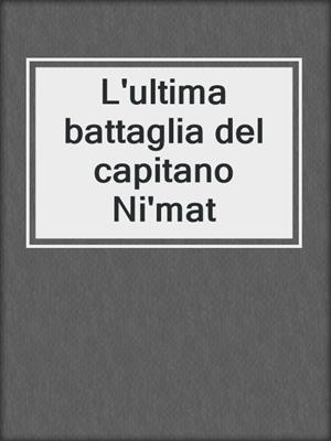 cover image of L'ultima battaglia del capitano Ni'mat