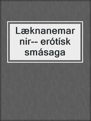 cover image of Læknanemarnir-- erótísk smásaga