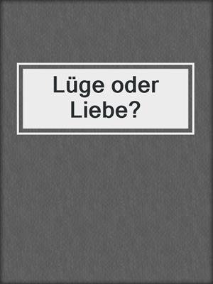 cover image of Lüge oder Liebe?