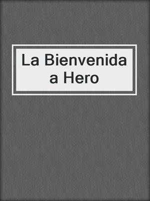 cover image of La Bienvenida a Hero