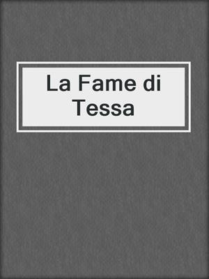 cover image of La Fame di Tessa