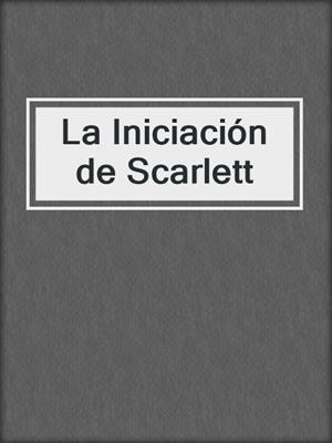 cover image of La Iniciación de Scarlett