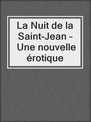 cover image of La Nuit de la Saint-Jean – Une nouvelle érotique