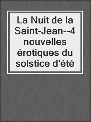 cover image of La Nuit de la Saint-Jean--4 nouvelles érotiques du solstice d'été