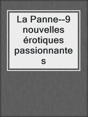 cover image of La Panne--9 nouvelles érotiques passionnantes