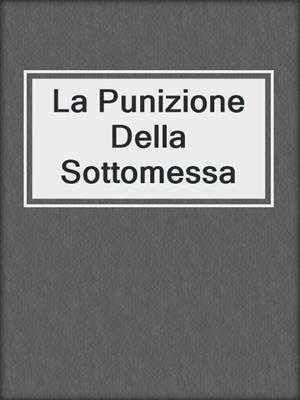 cover image of La Punizione Della Sottomessa