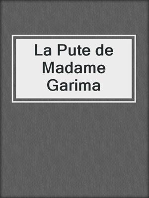 cover image of La Pute de Madame Garima