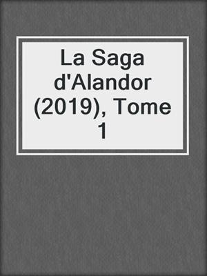 cover image of La Saga d'Alandor (2019), Tome 1