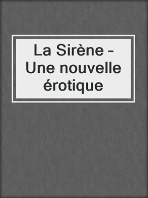 cover image of La Sirène – Une nouvelle érotique