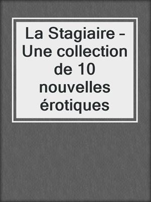 cover image of La Stagiaire – Une collection de 10 nouvelles érotiques