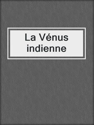 cover image of La Vénus indienne