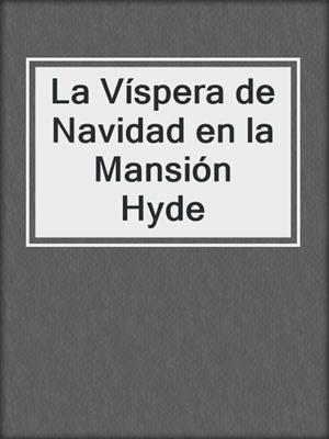 cover image of La Víspera de Navidad en la Mansión Hyde