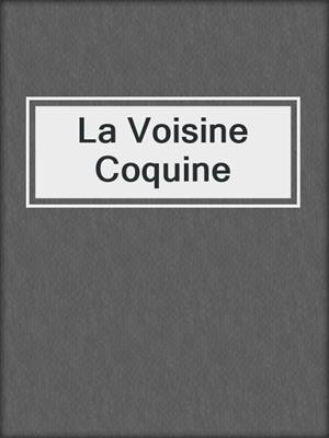 cover image of La Voisine Coquine