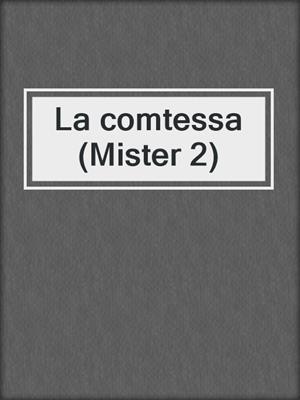 cover image of La comtessa (Mister 2)