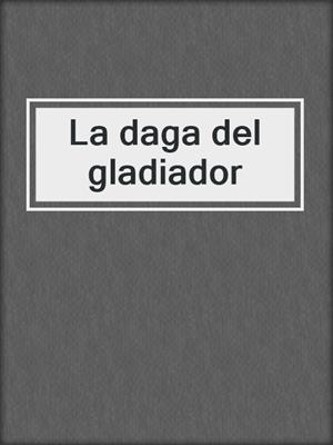 cover image of La daga del gladiador