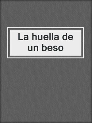 cover image of La huella de un beso