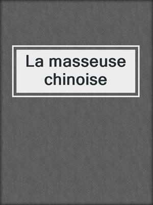cover image of La masseuse chinoise