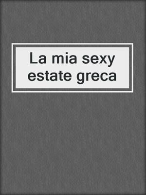 cover image of La mia sexy estate greca