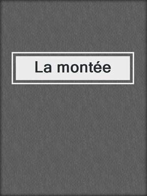 cover image of La montée