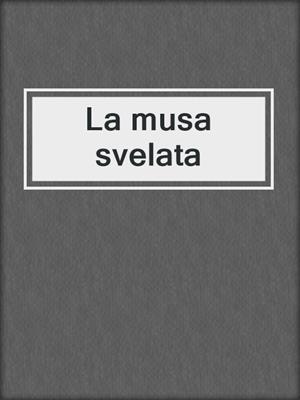 cover image of La musa svelata