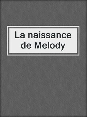 cover image of La naissance de Melody