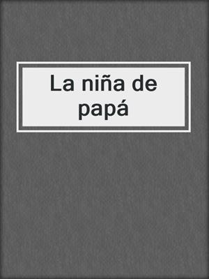 cover image of La niña de papá