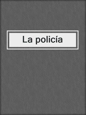 cover image of La policía