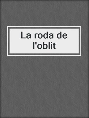 cover image of La roda de l'oblit