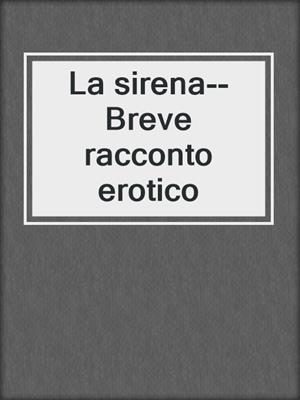 cover image of La sirena--Breve racconto erotico