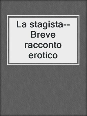 cover image of La stagista--Breve racconto erotico