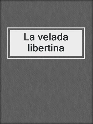 cover image of La velada libertina