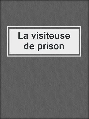 cover image of La visiteuse de prison