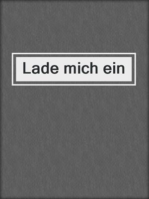 cover image of Lade mich ein