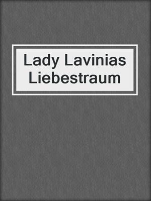 cover image of Lady Lavinias Liebestraum
