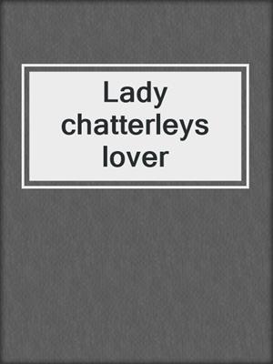 cover image of Lady chatterleys lover