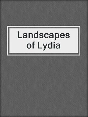 cover image of Landscapes of Lydia