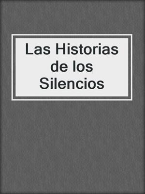 cover image of Las Historias de los Silencios
