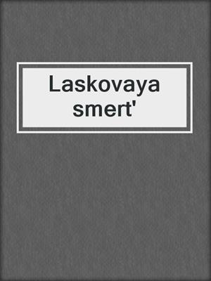 cover image of Laskovaya smert'